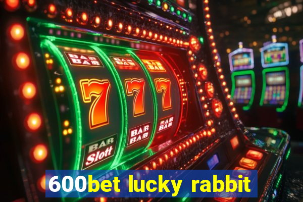 600bet lucky rabbit